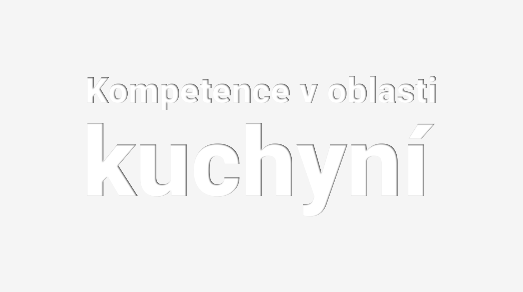 Kompetence v oblasti kuchyní.